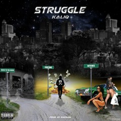 Kaliq - Struggle (Prod. RaeSam)