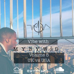 @MYBYWAD| Vibe with MYBYWAD Volume 5| U.K vs U.S.A