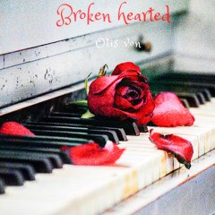 Broken Harted By Otis Von