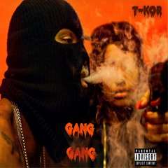 T - Kor - Gang Gang