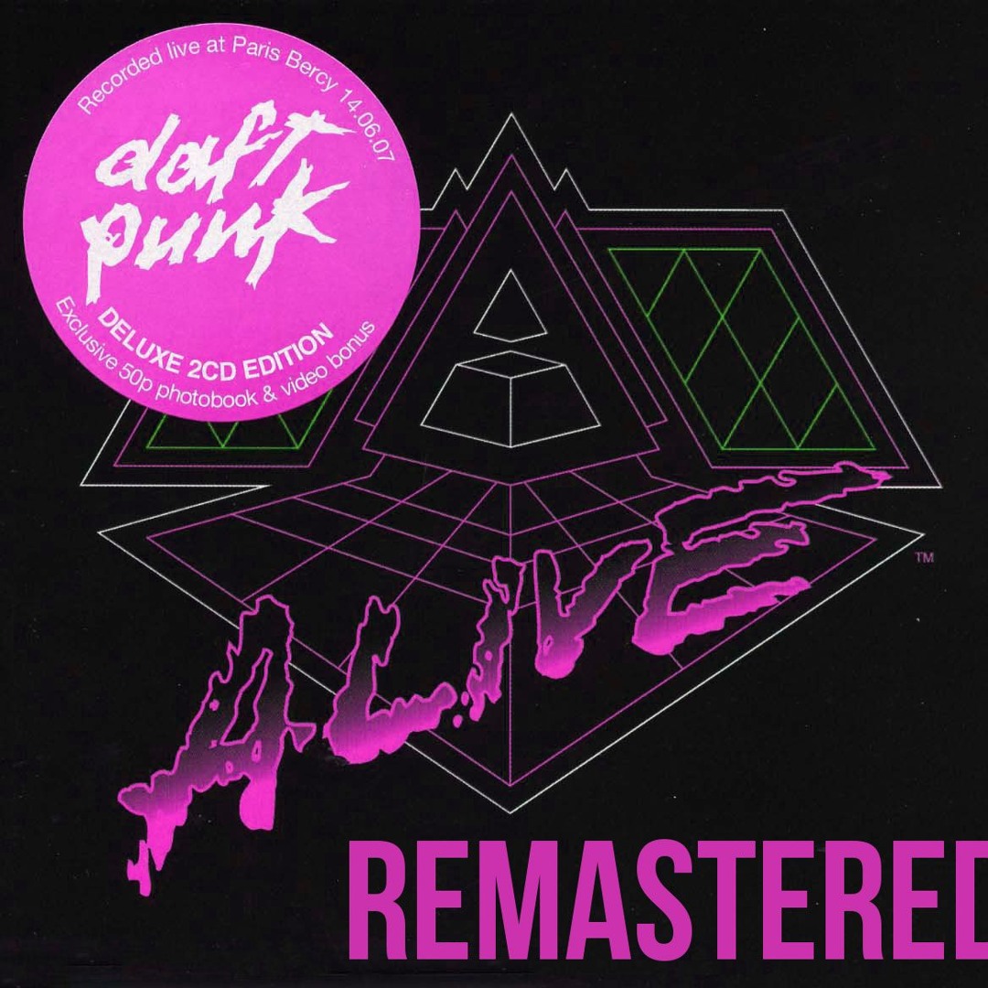 Stream Daft Punk Alive 2007 FULL SET+Encore REMASTERED TO 2019 by