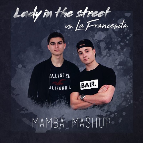 Lady In The Street Vs. La Francesita (MAMBA Mashup)[buy = free]