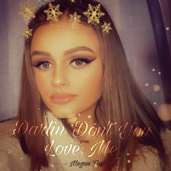 Darlin Don't You Love Me (Original Song)