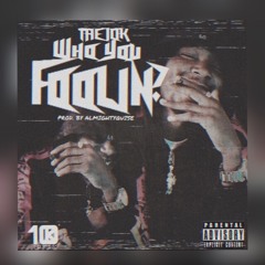 Who You Foolin’ ? (Prod. By AlmightyQuise) IG: @_Tae10K