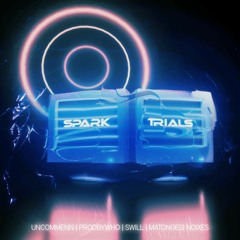 TRIALS (ft. UNCOMMENN, PRODBYWHO, SWILL, MATONGES, NOIXES)