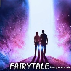 Fairytale - Danny R - Core Remix
