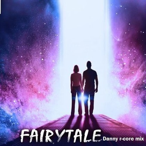 Fairytale - Danny R - Core Remix