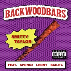 Backwood Bars Ft. Spons3, Lenny, & bailey. (Prod. SmittyT)
