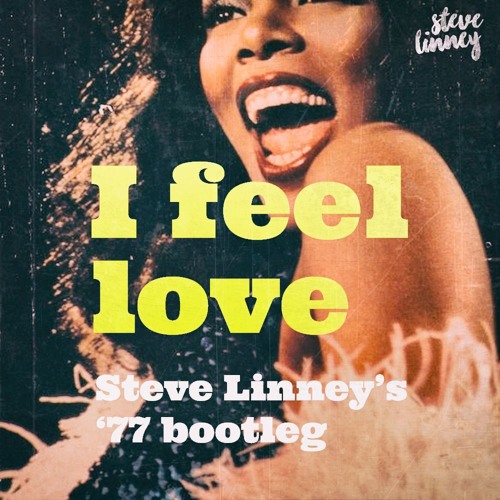 FREE DOWNLOAD: Donna Summer - I Feel Love (Steve Linney's '77 bootleg)