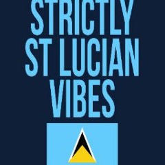 "STRICTLY ST-LUCIAN VIBES"