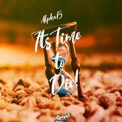The Wolf - Its Time to die ! Remix Alpha B