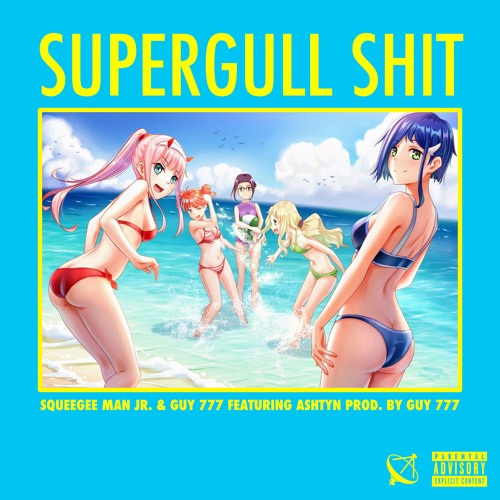 SUPERGULL SHIT — YUNG SQUEEGEE & GUY 777 (FEAT. ASHTYN) [PROD. BY GUY 777]