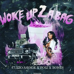 CUZZO SAVAGE X POIZ X BONEZ-WOKE UP 2 A BAG