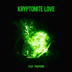 Kryptonite Love (Prod. B Mac)