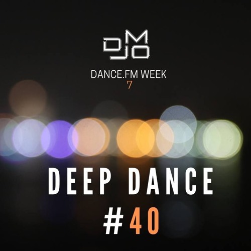 DJ MO - Deep Dance (40) [Dance Fm Week 7] (17 - 02 - 2019)