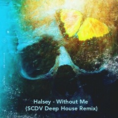 Halsey - Without Me(SCDV Deep House Remix)
