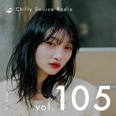 Chilly Source Radio Vol.105 DJ AKITO ,NOM Guest mix
