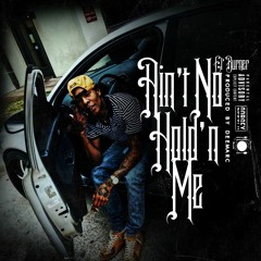 El’Burner X Ain't No Holding Me ( Prod. DeeMarc )