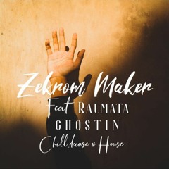 Zekrom Feat Raumata - Ghostin (Chill.danse Vs Hous Remix)