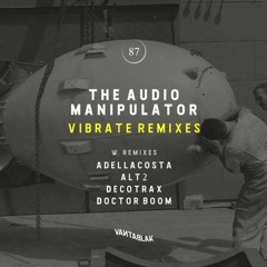 The Audio Manipulator - Vibrate (ALT2 Remix) [Vantablak]