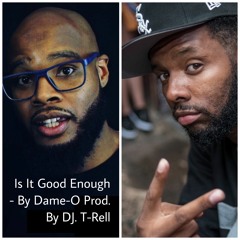 Good Enough - Dame - O Prod By DJ T - Rell