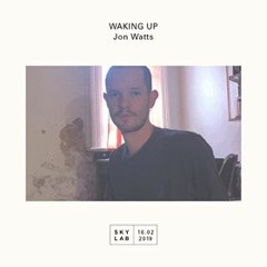 Waking Up Jon Watts pt.2 - Skylab Radio