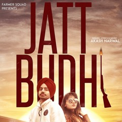 Jattbudhi - Akash Narwal - New Punjabi Songs 2018