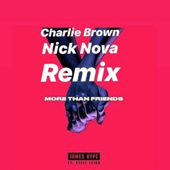 More Than Friends - James Hype (Charlie Brown Nick Nova Remix)