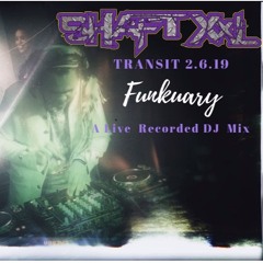 SHAFT XXL - Transit Presents Funkuary: Live DJ Mix 2.6.19