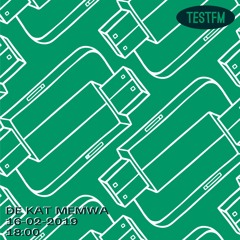 TESTFM w/ De Kat Memwa — 16/02/2019