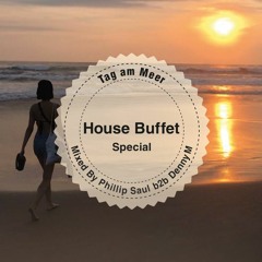 House Buffet Special - Tag am Meer - mixed by Phillip Saul B2B DennyM