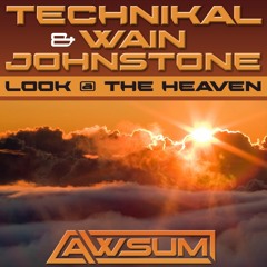 Technikal & Wain Johnstone - Look @ The Heaven (Original)[FREE TRACK]