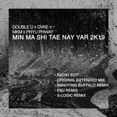 Min Ma Shi Tae Nay Yar 2k19 (S-Logic Remix)