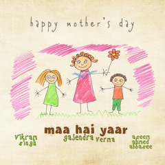 Gajendra Verma - Maa Hai Yaar - Mother's Day Special