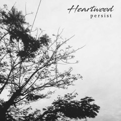 heartwood - persist/prel·ude rough