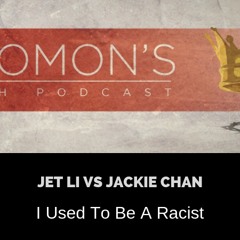 Jet Li vs Jackie Chan | I Used To Be A Racist | @jasonbordeaux1 @dadisabels @solomonsporchpodcast