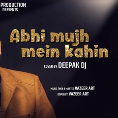 Abhi Mujh Mein Kahin - Agneepath   Sonu Nigam  Cover Sad Song - Deepak (DJ)
