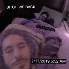 Bitch We Back (ft. Sleepyboy)