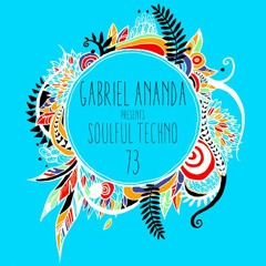 Gabriel Ananda - Gabriel Ananda presents Soulful Techno 73 - Miss Melera