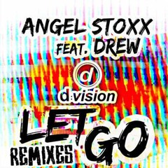 Angel Stoxx Ft. Drew - Let Go (Burak Cilt & Sergen Tekin Remix)