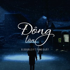 Đông tàn - B.doublei Ft. Yung Quất