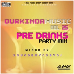 SOUNDBOYCOBYDJ PRESENTS | #OURKINDAMUSIC VOL 25 | PRE - DRINKS MIX | FRESH MIXES EVERY SUNDAY 6PM |
