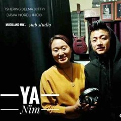Ya Nim_Tshering Dema & Nox(5Mb-Studio Production)