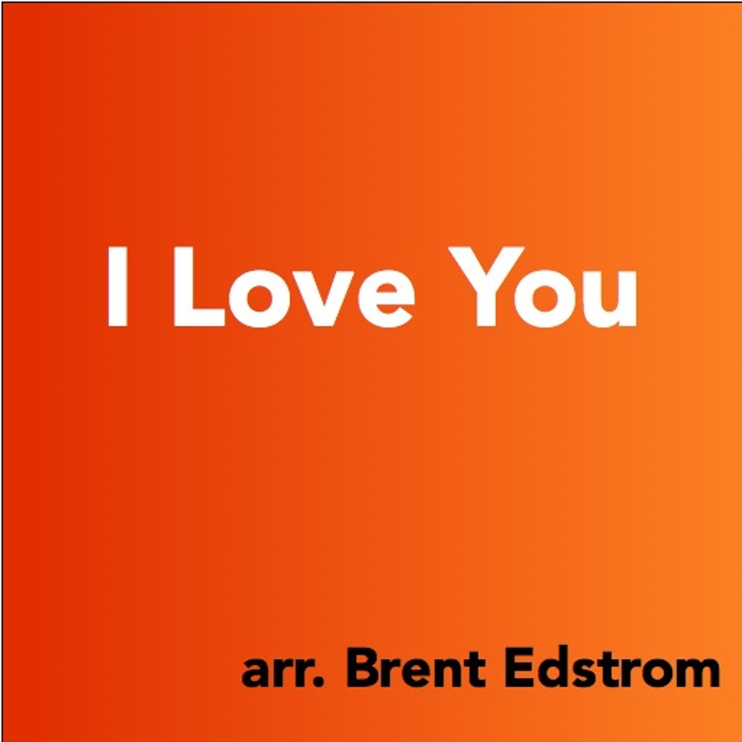 Stream I Love You by Brent Edstrom | Listen online for free on SoundCloud