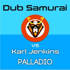 Palladio - REMIX by Dub Samurai (Original by Karl Jenkins)