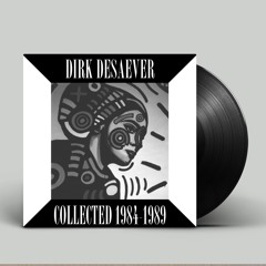 Dirk Desaever - Collected 1984 - 1989 (EP Trailer)[Musique Pour La Danse ]
