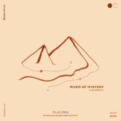 river of mystery {journey} MIX