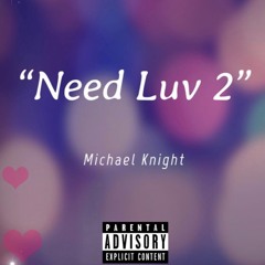 Michael Knight - Need Luv 2