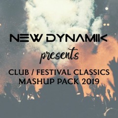 Club / Festival Classics Mashup Pack 2019 // Produced & Mixed by NEW DYNAMIK [FREE DOWNLOAD]