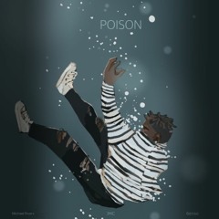 Poison ft. Michael Rivers (prod. 6ense)